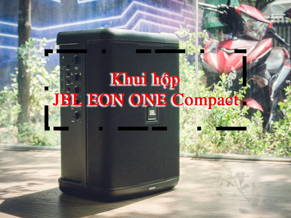 [Khui hộp] JBL EON ONE Compact - Nhỏ gọn, dễ dùng nhưng âm bass chưa tốt