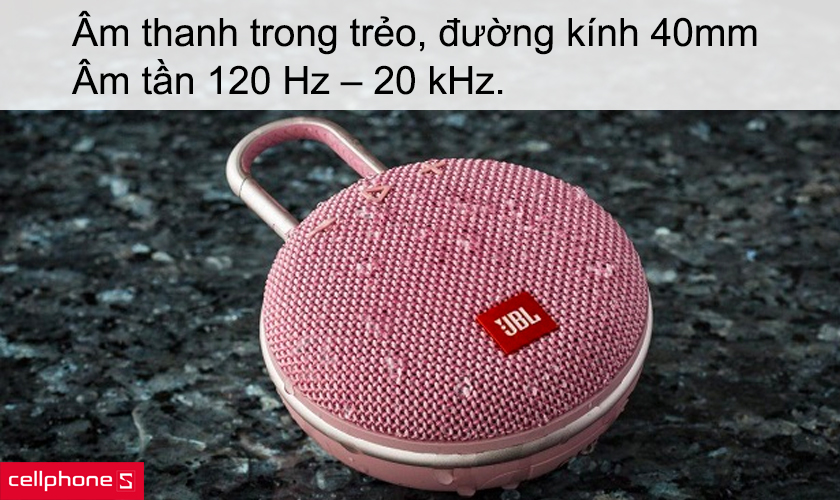 loa-jbl-clip3-2 Âm thanh trong trẻo, đường kính 40mm, âm tần 120 Hz – 20 kHz